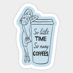 So Little Time So many Coffees Sticker